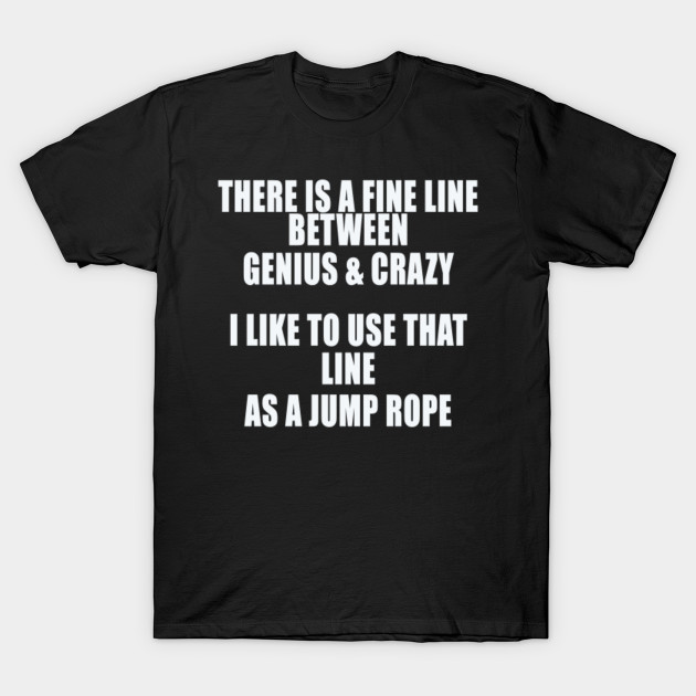 Genius and crazy